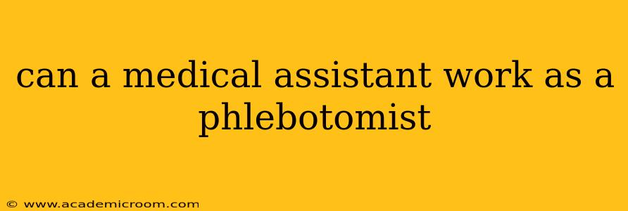 can a medical assistant work as a phlebotomist