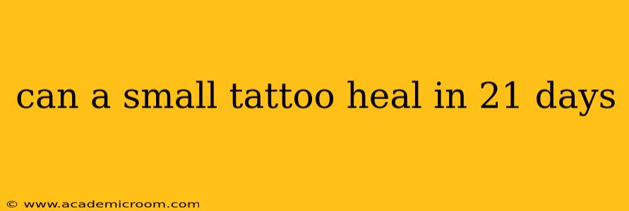 can a small tattoo heal in 21 days