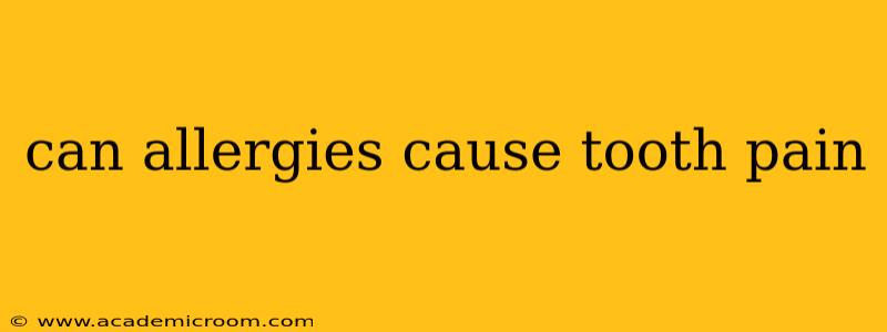 can allergies cause tooth pain