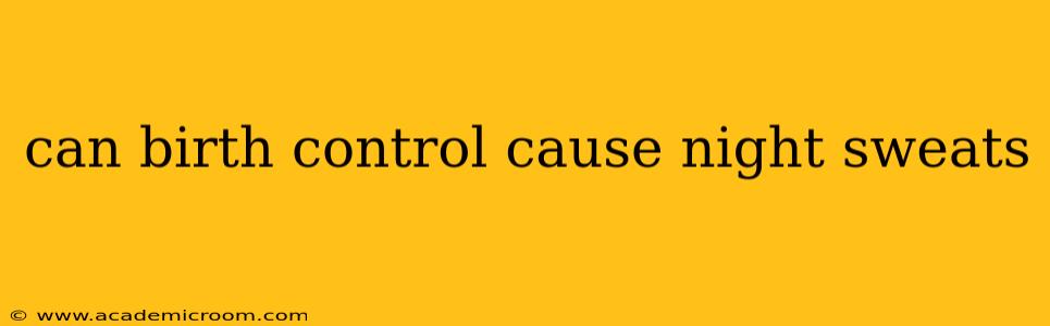 can birth control cause night sweats