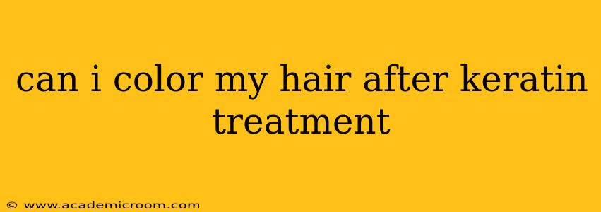 can i color my hair after keratin treatment