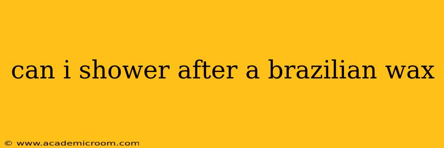 can i shower after a brazilian wax