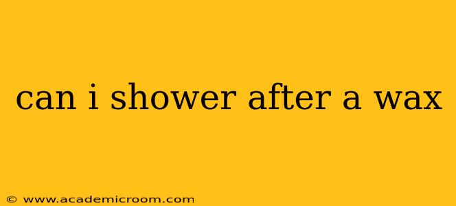 can i shower after a wax
