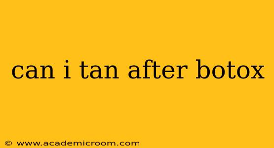 can i tan after botox
