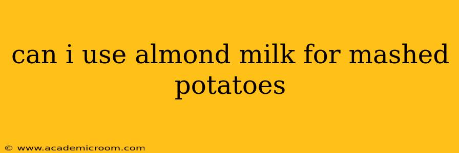 can i use almond milk for mashed potatoes