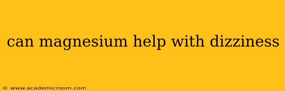 can magnesium help with dizziness