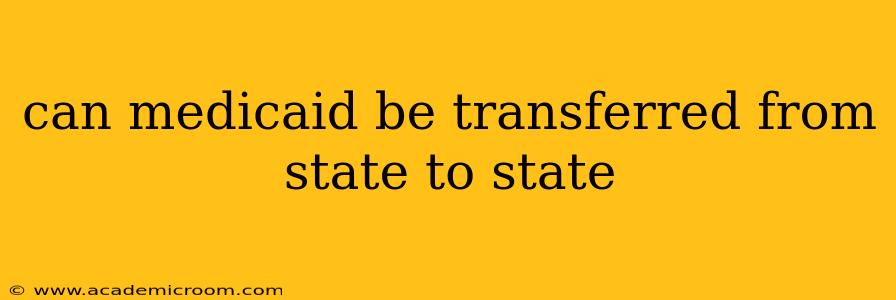 can medicaid be transferred from state to state