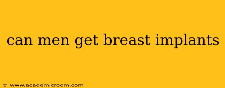 can men get breast implants