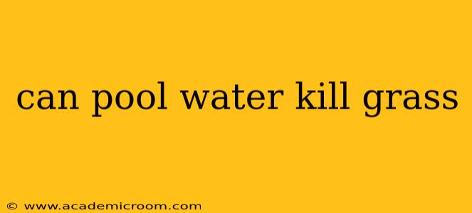 can pool water kill grass
