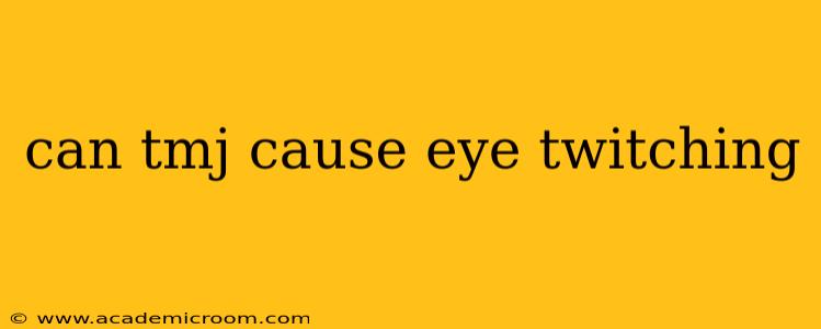 can tmj cause eye twitching