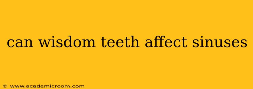 can wisdom teeth affect sinuses