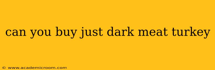 can you buy just dark meat turkey