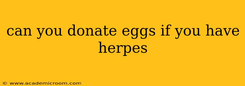 can you donate eggs if you have herpes