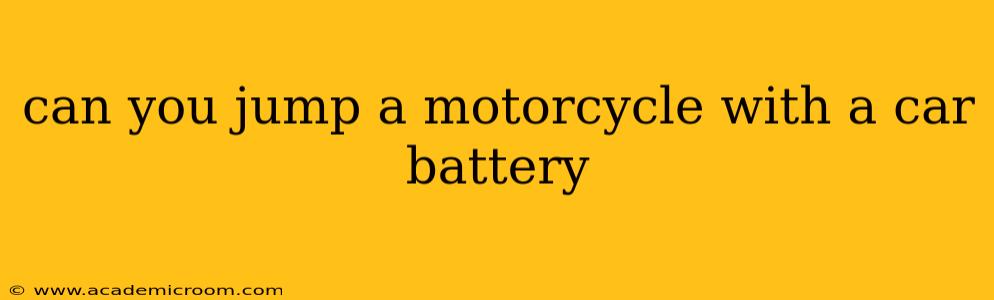 can you jump a motorcycle with a car battery