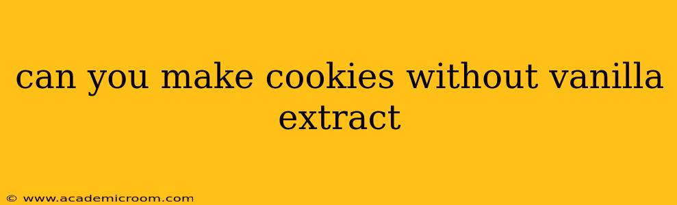 can you make cookies without vanilla extract