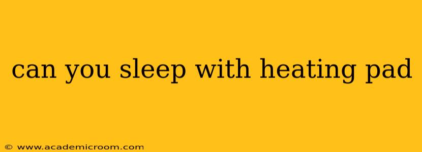can you sleep with heating pad