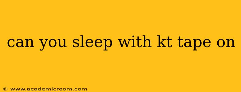 can you sleep with kt tape on