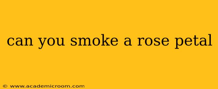 can you smoke a rose petal