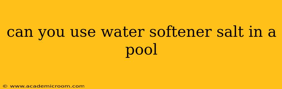 can you use water softener salt in a pool