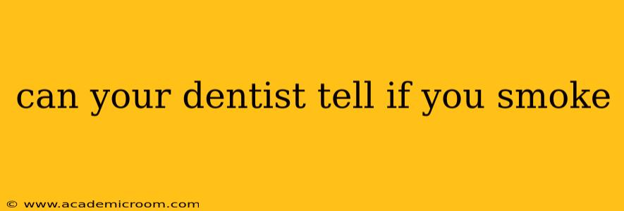 can your dentist tell if you smoke