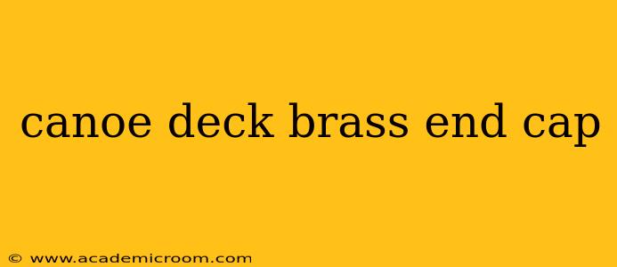 canoe deck brass end cap