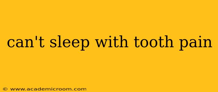 can't sleep with tooth pain