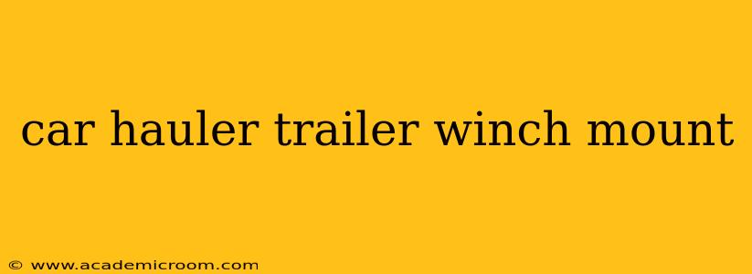 car hauler trailer winch mount