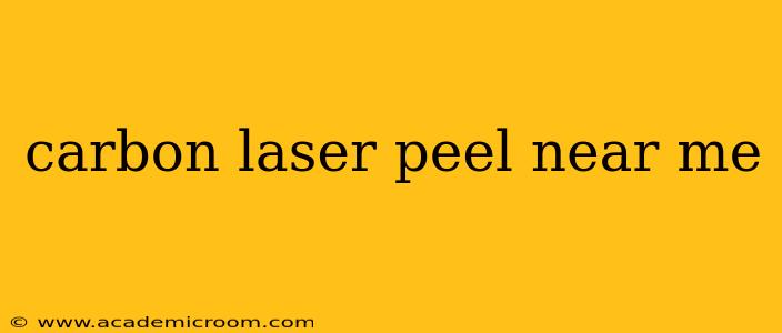 carbon laser peel near me