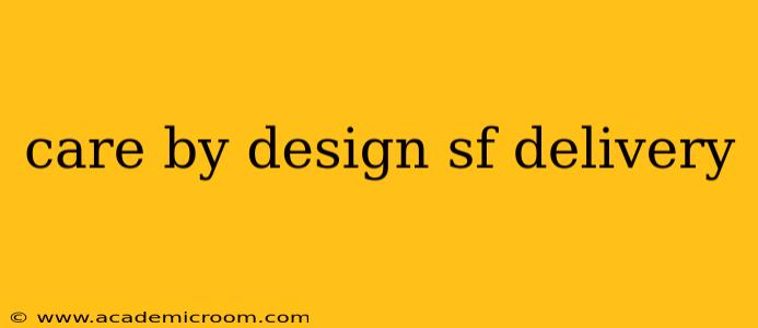 care by design sf delivery