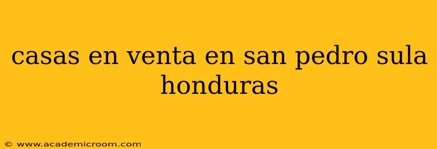 casas en venta en san pedro sula honduras