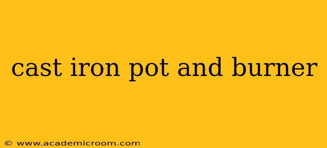 cast iron pot and burner
