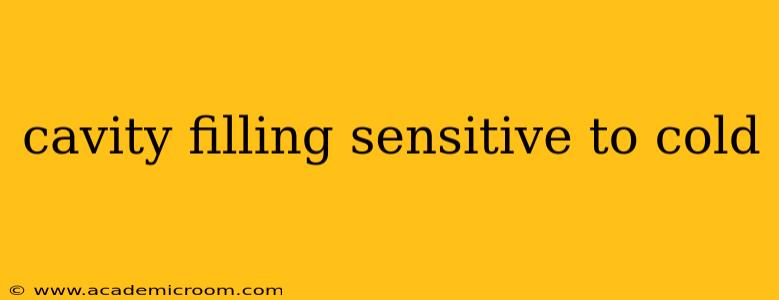 cavity filling sensitive to cold