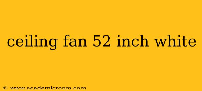 ceiling fan 52 inch white