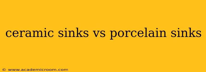 ceramic sinks vs porcelain sinks