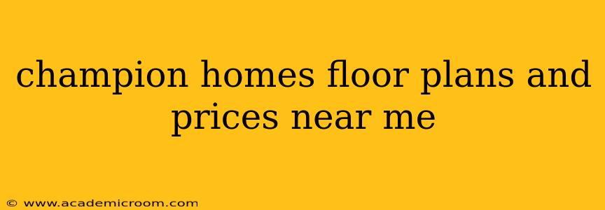 champion homes floor plans and prices near me