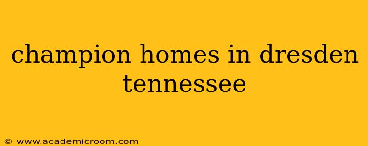 champion homes in dresden tennessee