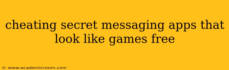 cheating secret messaging apps that look like games free