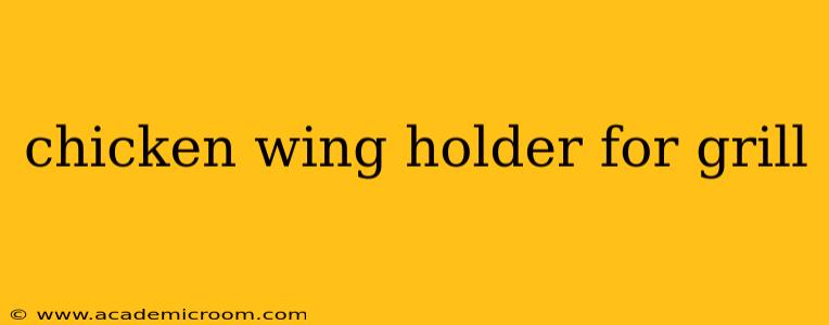 chicken wing holder for grill