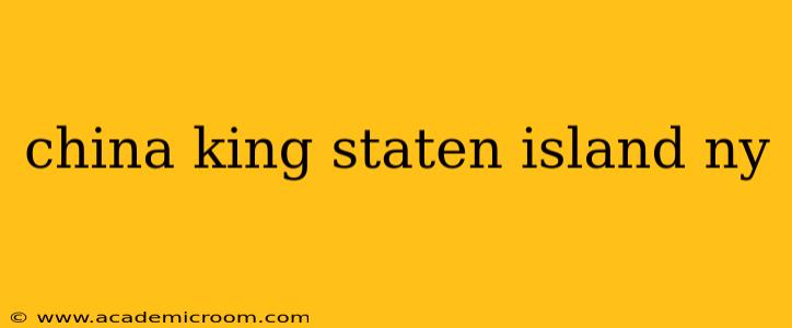 china king staten island ny
