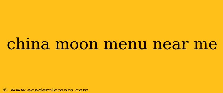 china moon menu near me