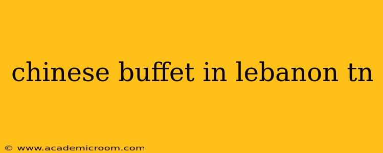 chinese buffet in lebanon tn