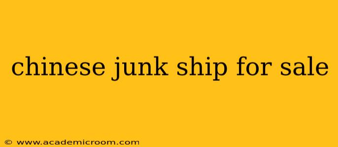 chinese junk ship for sale