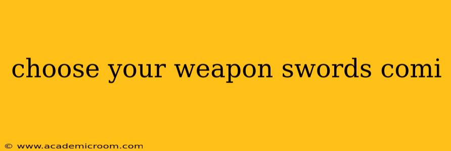 choose your weapon swords comi