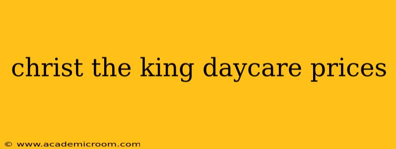 christ the king daycare prices