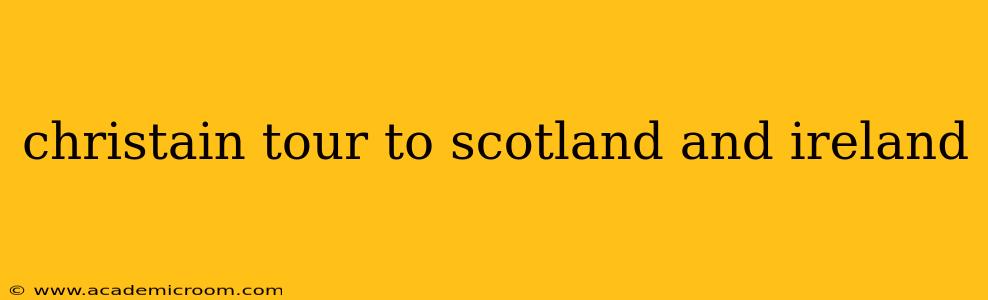 christain tour to scotland and ireland