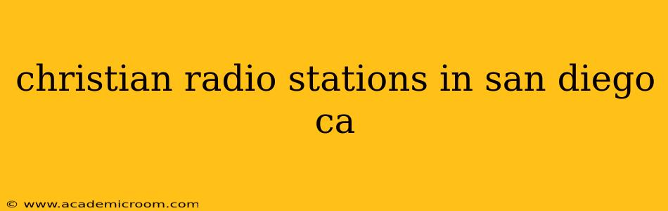 christian radio stations in san diego ca