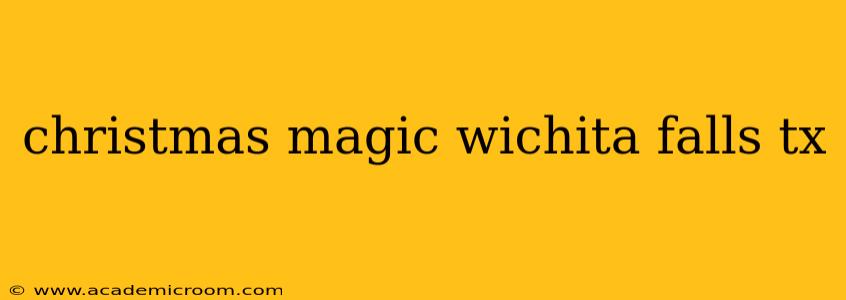 christmas magic wichita falls tx