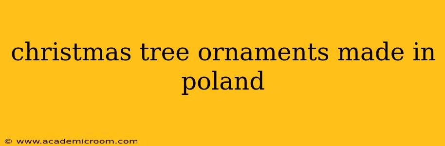 christmas tree ornaments made in poland