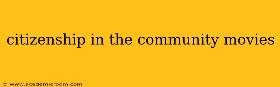 citizenship in the community movies