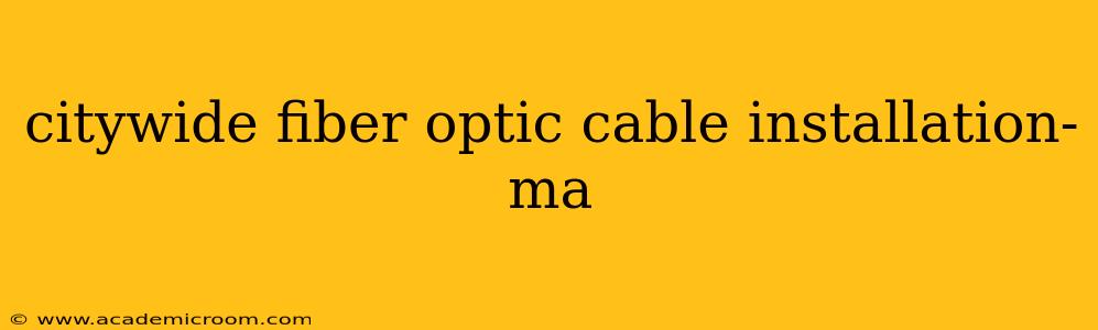 citywide fiber optic cable installation-ma